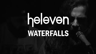 Heleven - Waterfalls (Official Live Video)