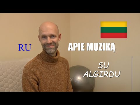 ЛИТОВСКИЙ ЯЗЫК - 66 - APIE MUZIKĄ SU ALGIRDU