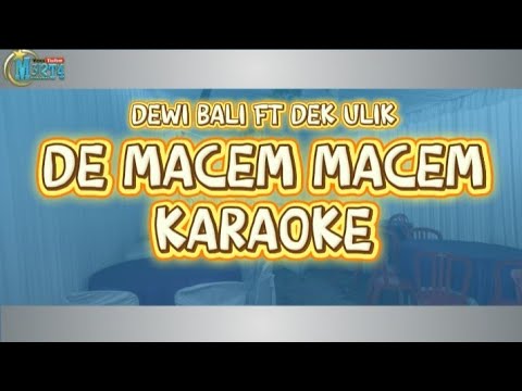 DE MACEM MACEM KARAOKE - Dewi Bali ft Dek Ulik