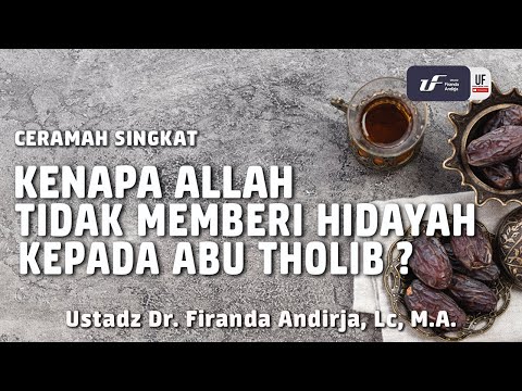 Kenapa Allah Tidak Memberi Hidayah Kepada Abu Thalib? Kenapa Allah Tidak Memberi Hidayah Kepada Abu Thalib?
