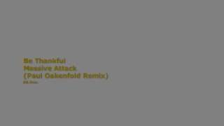 Massive Attack ~ Be Thankful (Paul Oakenfold Remix)