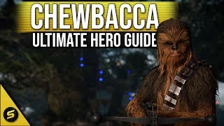 CHEWBACCA - Ultimate Hero Guide - UPDATED