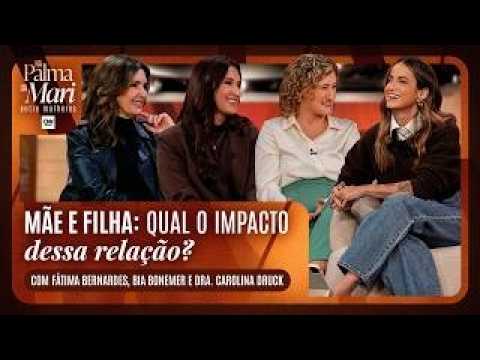 AO VIVO: Fátima Bernardes e Bia Bonemer e a relação entre mãe e filha | Na Palma da Mari – EP 5