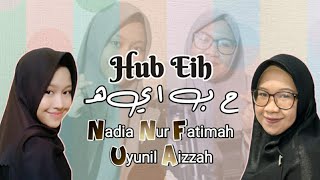 Download lagu Nadia Nur Fatimah feat Uyunil Aizzah || Hobeih - Cover mp3