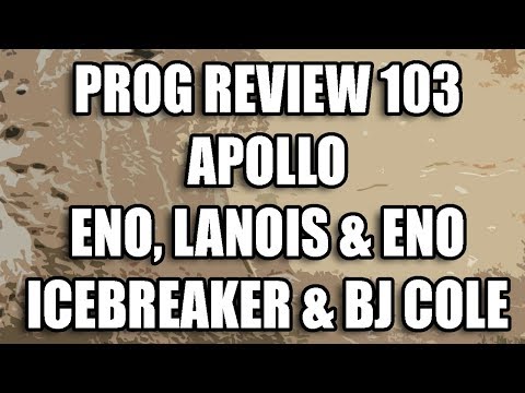 Prog Review 103 - Apollo (Atmospheres & Soundtracks) - Brian Eno Daniel Lanois & Roger Eno