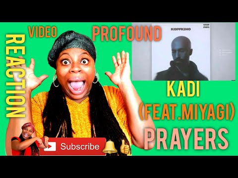 First time Hearing KADI(feat. Miyagi) PRAYERS (official video Audio ) REACTION VIDEO