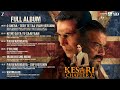 Kesari Chapter 2 Full Album Akshay Kumar R Madhavan Ananya Panday