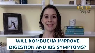 Relief Report 032: Will Kombucha Improve Digestion and IBS Symptoms