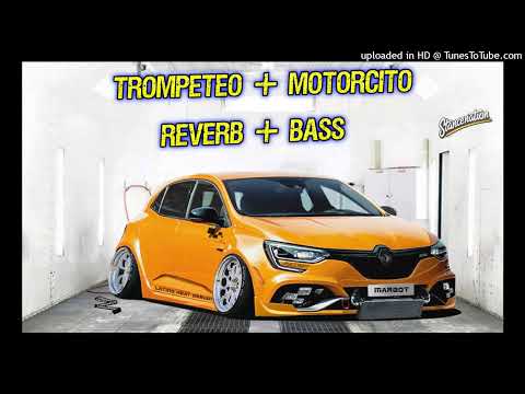 TROMPETEO + MOTORCITO - Reverb + Bass - [BASSDYNAHERTZ]