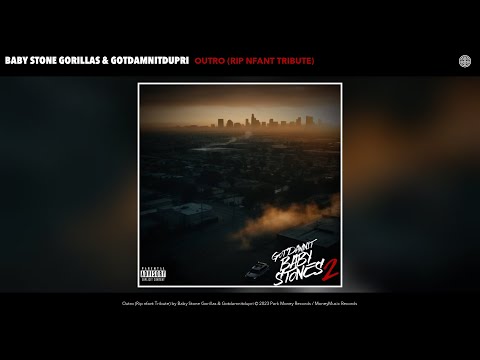 Baby Stone Gorillas & Gotdamnitdupri - Outro (Rip nfant Tribute) (Official Audio)