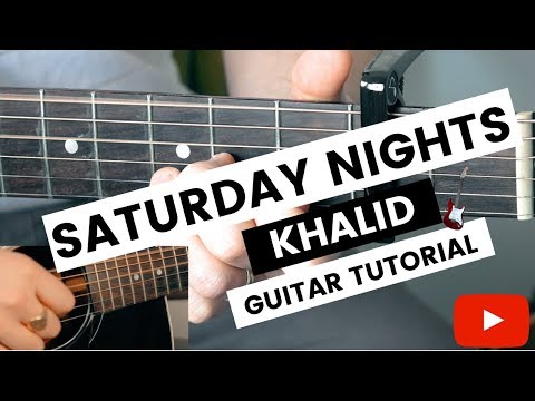 Saturday Nights Khalid Guitar Tutorial // Saturday Nights Guitar Chords Khalid