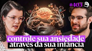 Psicanalista Revela a Verdadeira Raiz da sua Ansiedade (e não é o estresse) - Miriam Garcia | #403