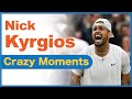 Nick Kyrgios being Nick Kyrgios丨CRAZY and ANGRY Moments