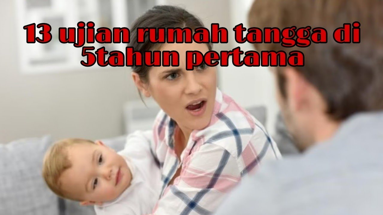 13 ujian dalam rumah tangga di 5 tahun pertama
