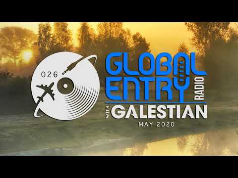 Global Entry Radio 026 - 2020 Melodic House & Techno, Deep House, Progressive House
