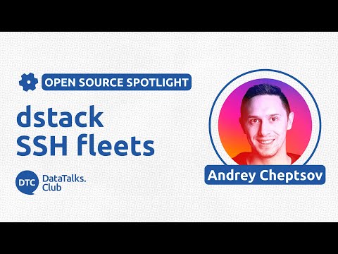 Open-Source Spotlight - dstack - Andrey Cheptsov - YouTube