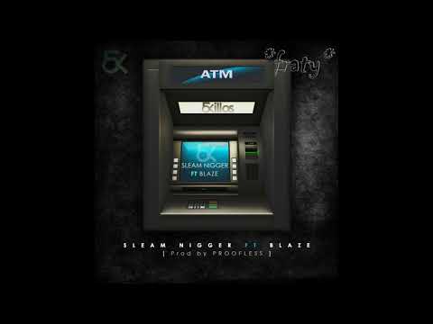 Sleam Nigger feat. Hot blaze - ATM (2017)