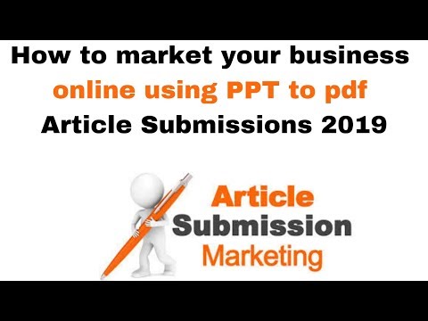 How to market your business online using PPT to pdf Article Submissions 2019