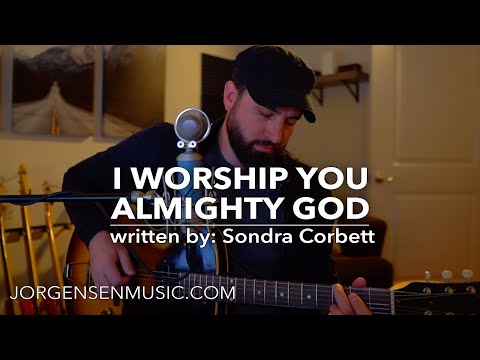 I Worship You Almighty God - Sondra Corbett Cover