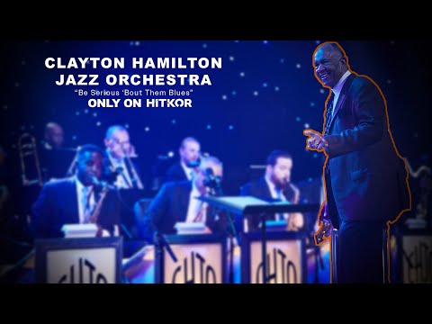 The Clayton Hamilton Jazz Orchestra | "Be Serious 'Bout Dem Blues" | Big Band (LIVE EXCLUSIVE)