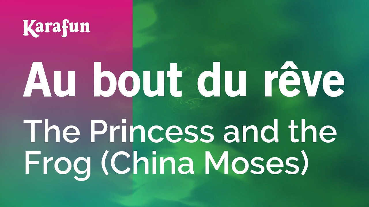 Au bout du rêve - La Princesse et la Grenouille (China Moses) | Karaoke Version | KaraFun