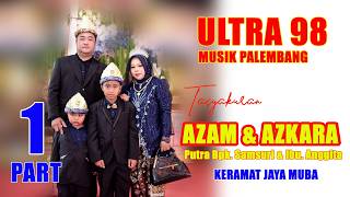 Download lagu PART 1 // ULTRA 98 MUSIK PALEMBANG // TASYAKURAN AZAM & AZKARA KERAMAT JAYA MUBA // ZAMPRO STUDIO mp3