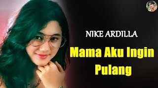 Download lagu Nike Ardila - Mama Aku Ingin Pulang ( Lagu Lirik ) mp3 Download lagu Nike Ardila - Mama Aku Ingin Pulang ( Lagu Lirik ) mp3