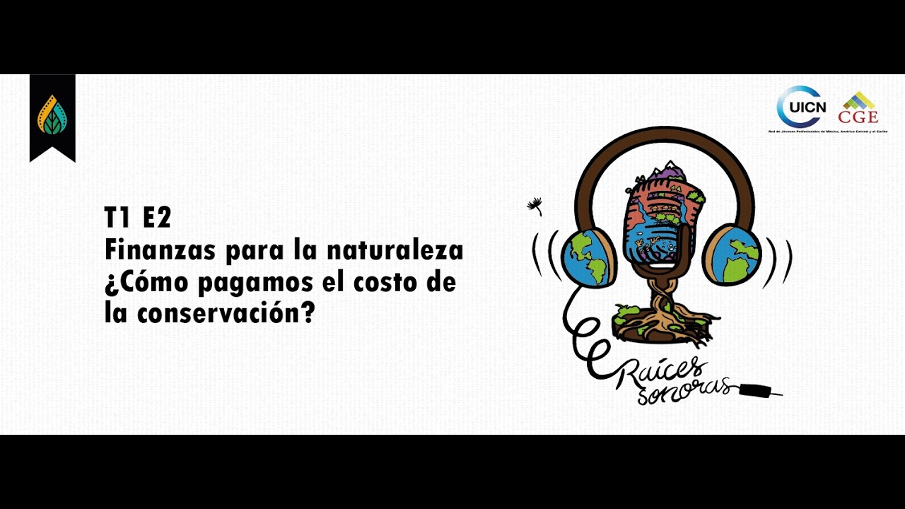 T1E2 - Finanzas para la naturaleza, cómo pagamos el costo de la conservación