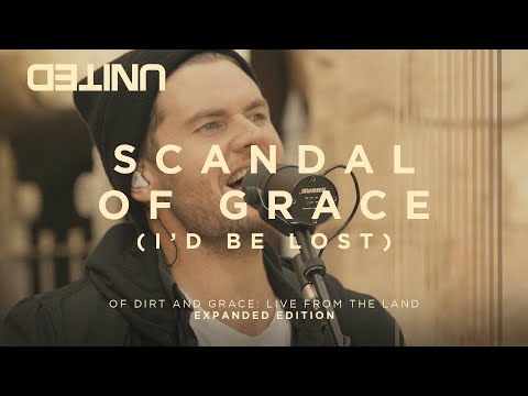 Scandal Of Grace (I'd Be Lost) - of Dirt and Grace - Hillsong UNITED