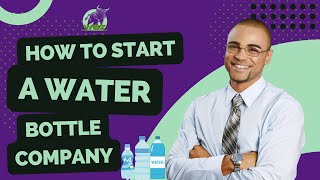 How To Start A Water Bottle Company