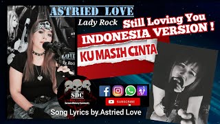 Download lagu Still Loving You Indonesia Version (Ku Masih Cinta) Song lyrics & Vocal Astried Love mp3