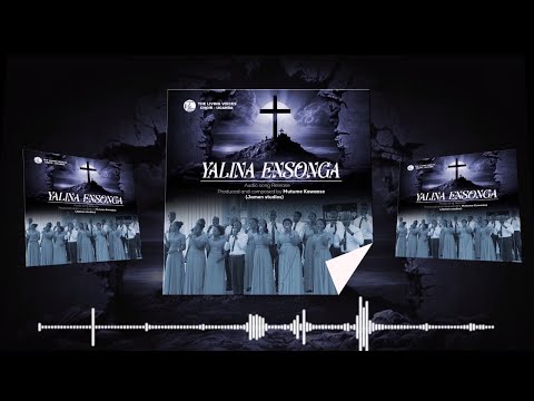 YALINA ENSONGA AUDIO SONG BY THE LIVING VOICES CHOIR