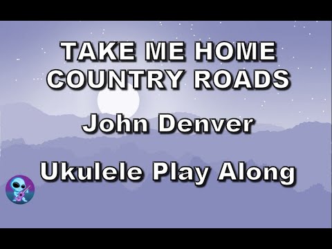 Take Me Home Country Roads - Ukulele Play Along