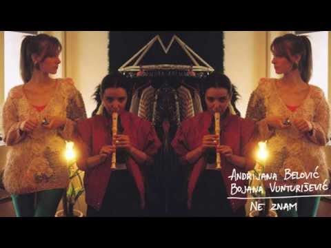 Andrijana Belović i Bojana Vunturišević - Ne znam