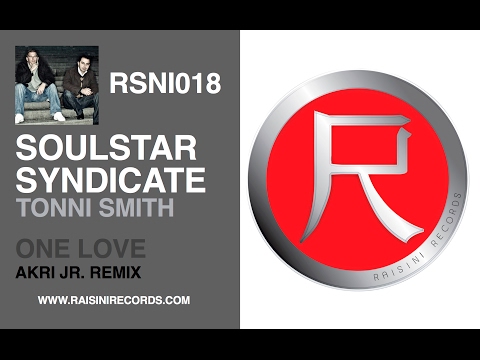SOULSTAR SYNDICATE -  ONE LOVE FEAT. TONNI SMITH (AKRI JR. REMIX)