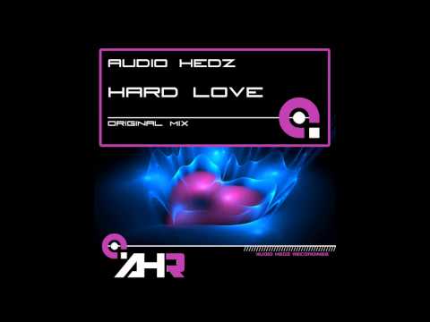 Audio Hedz - Hard Love (Original Mix) [AHR [Audio Hedz Recordings]]