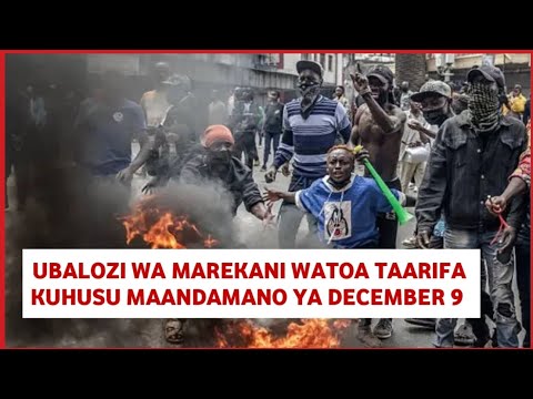 Maandamano ya December 9 yazuwa balaa Ubalozi wa Marekani nchini Tanzania watoa kauli leo