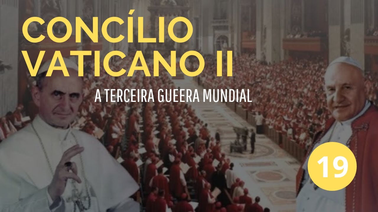 Concílio Vaticano: a Terceira Guerra Mundial - Parte Final
