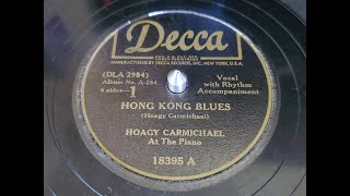 Hong Kong Blues - Hoagy Carmichael  ORIGINAL 78 from 1947