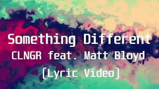 Download lagu CLNGR feat  Matt Bloyd - Something Different(Lyric Video) mp3