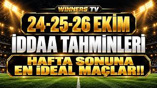 24-25-26 Ekim İddaa Tahminleri | HAFTA SONU BU MAÇLARA BAKMADAN KUPON YAPMA !! K