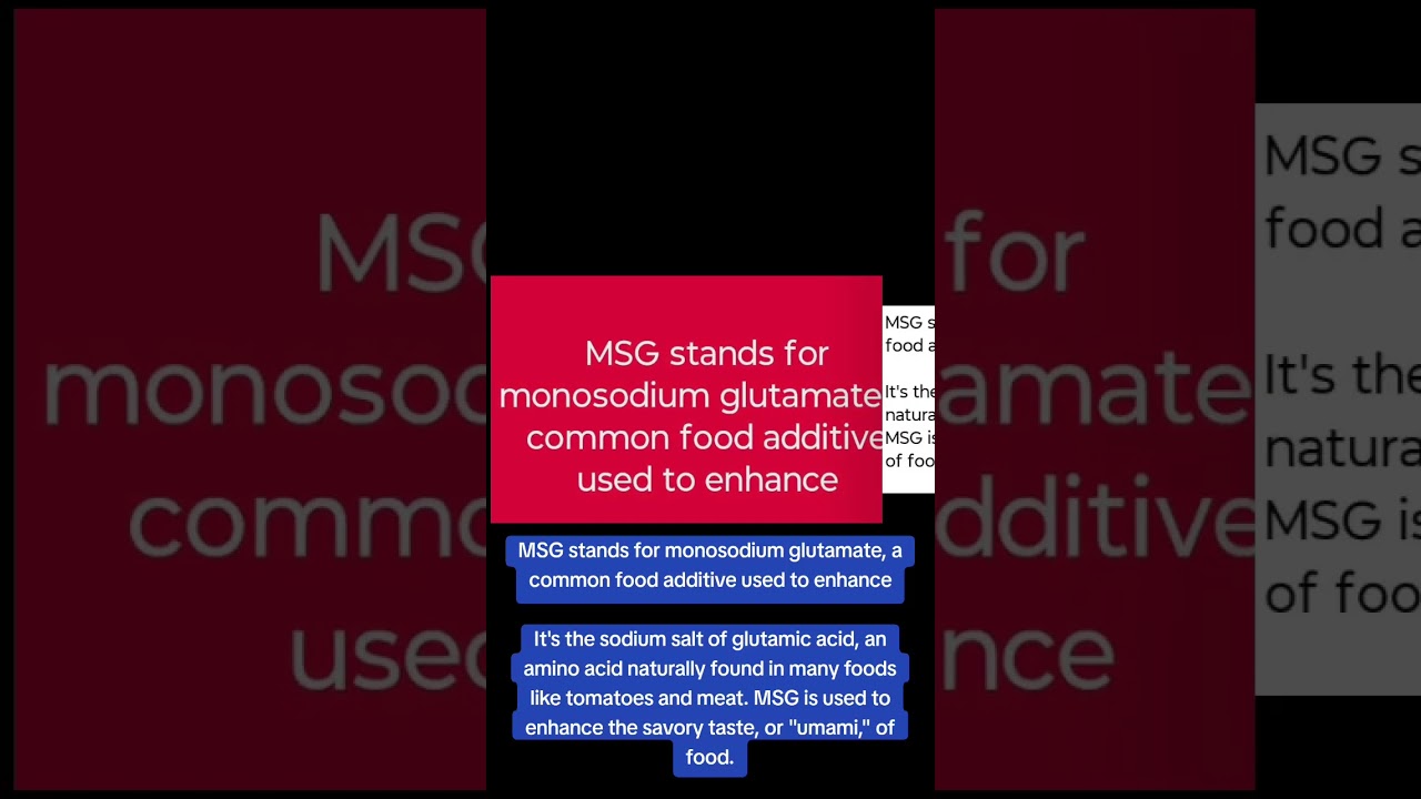 MSG stands for monosodium glutamate, a common food additive used to enhanceIt's the sodium salt
