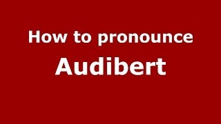 How to pronounce Audibert