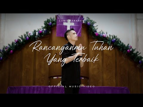 Lomo Nababan - Rancanganmu Tuhan Yang Terbaik (Lagu Rohani Terbaru 2025) Official Music Video