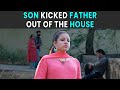 Son Kicked Father Out of the House | Rohit R Gaba