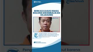 Ngebut Tangani Kasus, Berkas Pekara Ismail Bolong Dikembalikan ke Kejagung, Ini Alasannya