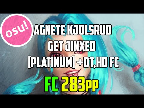 osu! Agnete Kjolsrud - Get Jinxed [Platinum] +DT,HD FC 283pp