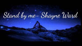 Shayne Ward-- Stand by me (Lyrics)