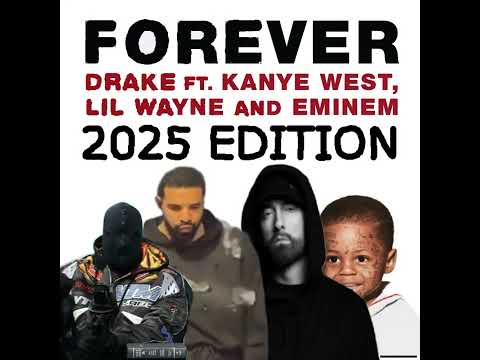 Drake, Kanye West, Lil Wayne, Eminem - Forever (2025 Edition)