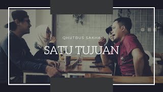 Download lagu SATU TUJUAN - QHUTBUS SAKHA mp3